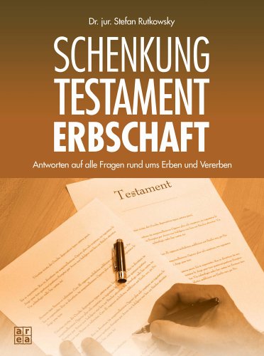 Schenkung, Testament, Erbschaft. Antworten auf alle Fragen rund ums Erben und Vererben Law Books