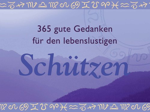 365 gute Gedanken für den lebenslustigen Schützen Religion & Esotericism