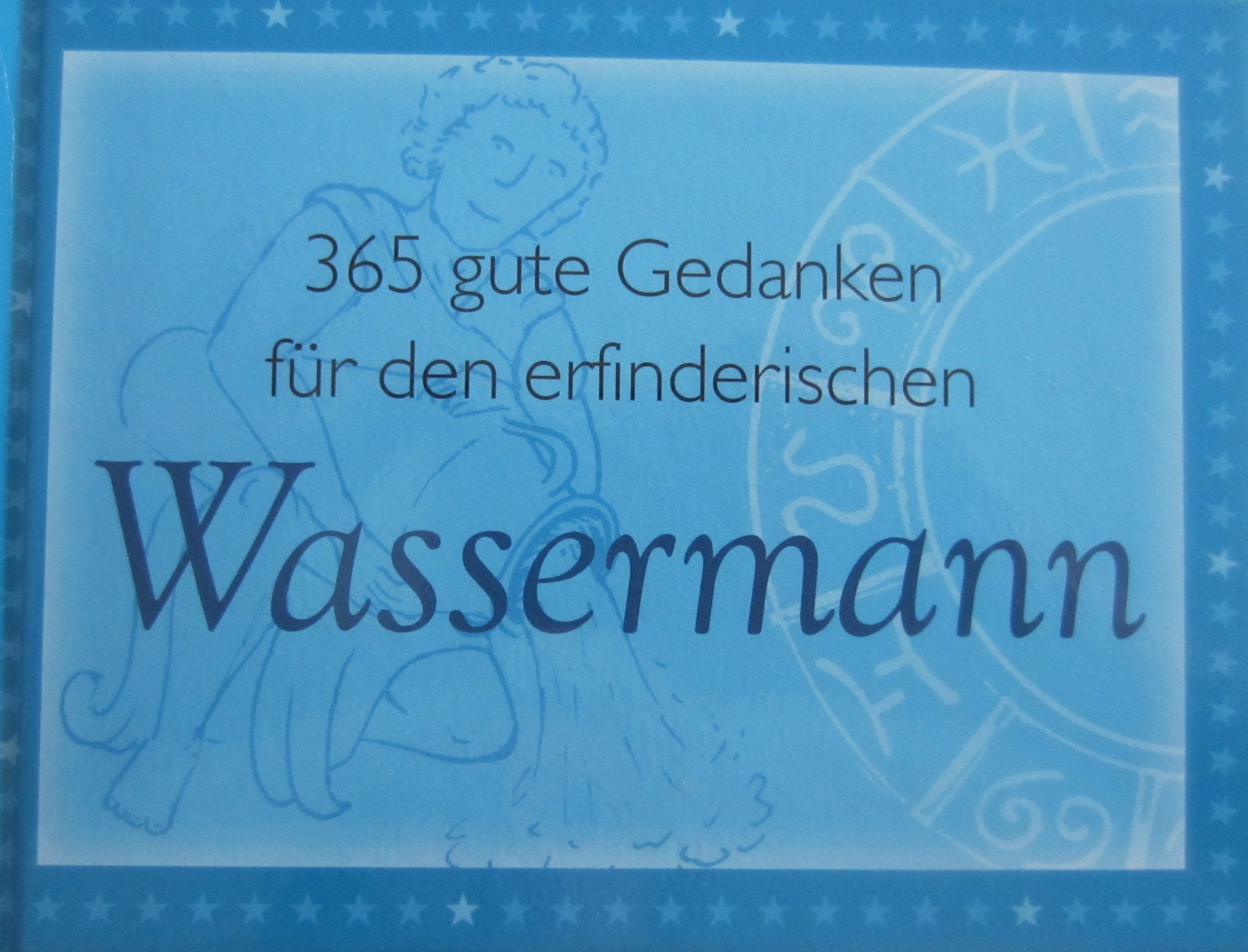 365 gute Gedanken für den erfinderischen Wassermann Books