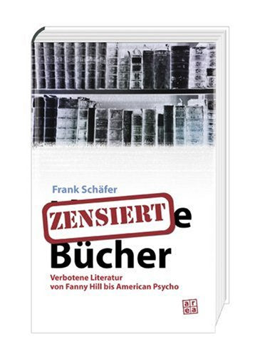 Zensierte Bücher: Verbotene Literatur von Fanny Hill bis American Psycho Contemporary literature