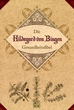 Die Hildegard von Bingen Gesundheitsfibel Medicine
