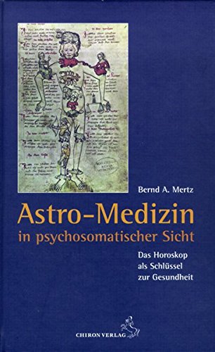 Astro-Medizin in psychosomatischer Sicht: Das Horoskop als Schlüssel zur Gesundheit Medicine