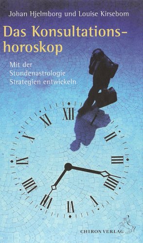 Das Konsultationshoroskop: Mit der Stundenastrologie Strategien entwickeln Books