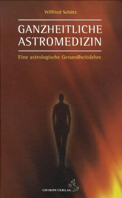 Ganzheitliche Astromedizin: Eine astrologische Gesundheitslehre (Standardwerke der Astrologie) Medicine