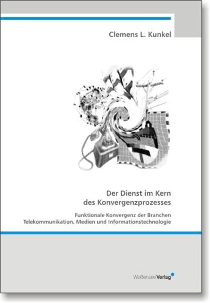 Der Dienst im Kern des Konvergenzprozesses: Funktionale Konvergenz der Branchen Telekommunikation, Medien und Informationstechnologie Computer Science