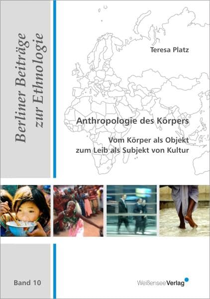 Anthropologie des Körpers: Vom Körper als Objekt zum Leib als Subjekt von Kultur (Berliner Beiträge zur Ethnologie) Law