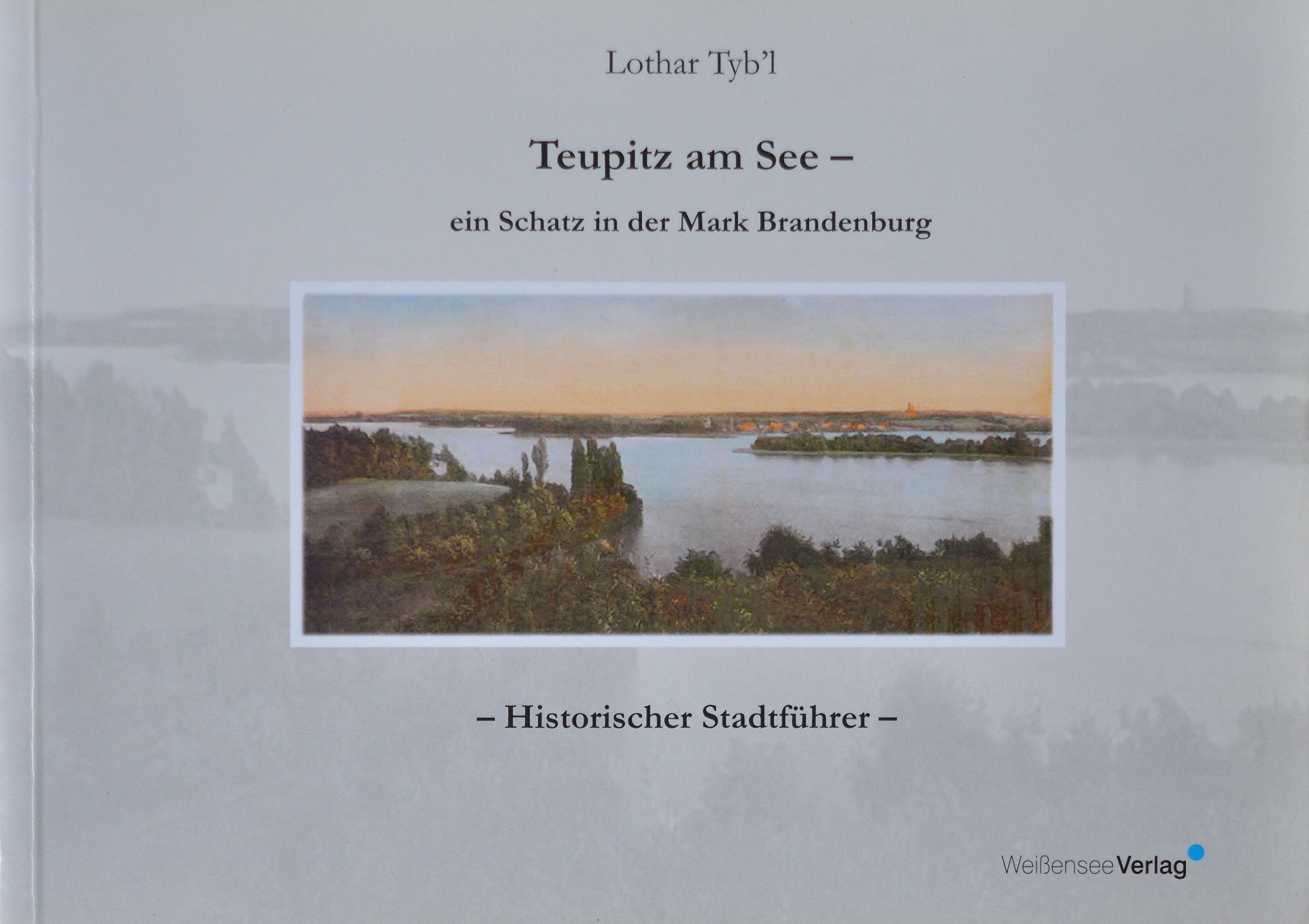 Teupitz am See - ein Schatz in der Mark Brandenburg. Historischer Stadtführer Leisure, Home & Garden