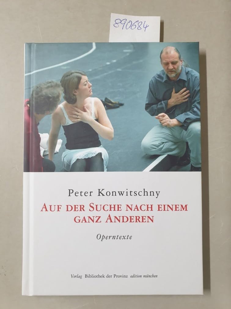 Auf der Suche nach einem ganz anderen: Von der Bewahrung des Sinns, nicht des Buchstabens · Operntexte (edition münchen) Film, Art & Culture