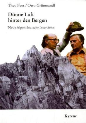 Theo Peer: neue Interviews mit Otto Grünmandl: Dünne Luft hinter den Bergen Essays & Short Stories