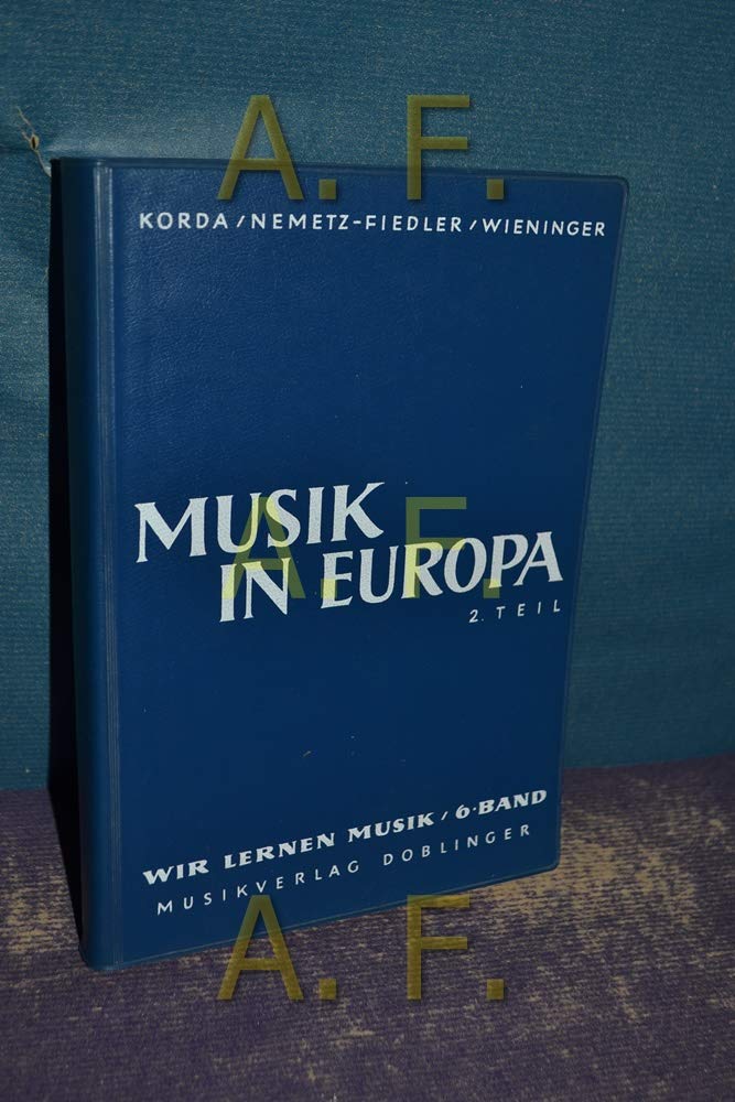 Wir lernen Musik / Musik in Europa: Die historische Entwicklung. Lehrbuch für die Oberstufe der allgemeinbildenden höheren Schulen und verwandten Lehranstalten Books