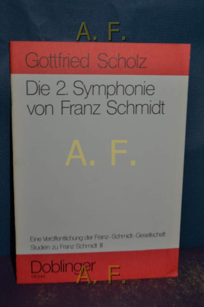 Studien zu Franz Schmidt / Die 2. Symphonie von Franz Schmidt: Eine Untersuchung der thematischen Einheit und variativen Vielfalt Sheet Music