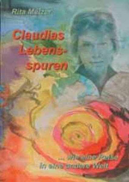 Claudias Lebensspuren: ... wie eine Reise in eine andere Welt. Tagebücher und Gemälde einer jungen Akademikerin mit Ess-Störung Medicine
