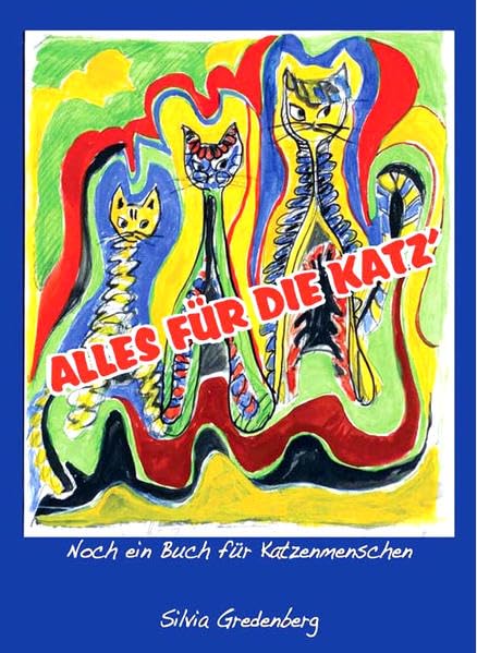 Alles für die Katz': Noch ein Buch für Katzenmenschen Historical Fiction