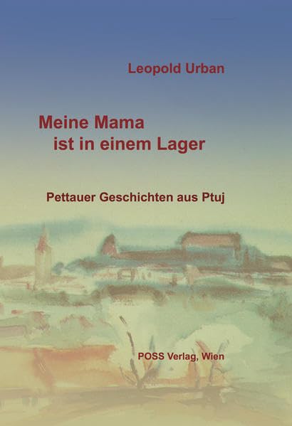 Meine Mama ist in einem Lager: Pettauer Geschichten aus Ptuj Contemporary literature