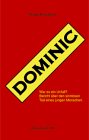 Dominic: War es ein Unfall? Tatsachenbericht über den sinnlosen Tod eines jungen Menschen Politics & History