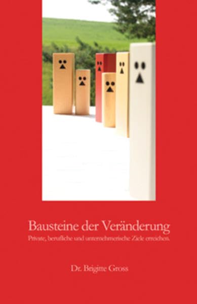 Bausteine der Veränderung: Private, berufliche und unternehmerische Ziele erreichen Psychology