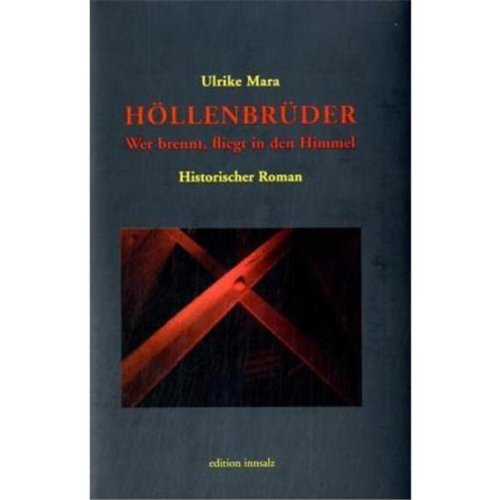 Höllenbrüder: Wer brennt, fliegt in den Himmel: Historischer Roman Historical Fiction