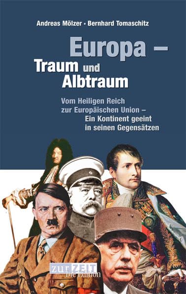 Europa Traum und Albtraum: Vom heiligenreich zur Europäischen Union - Ein kontinent geeint in seinen Gegensätzen (Livre en allemand) book