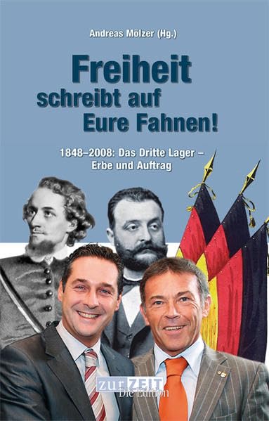 Freiheit schreibt auf Eure Fahnen: 1848-2008: Das Dritte Lager - Erbe und Auftrag Politics & History