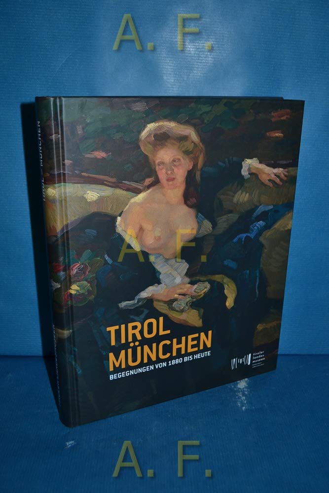 Tirol - München: Begegnungen von 1880 bis heute Film, Art & Culture