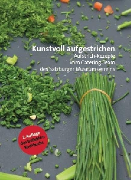 Kunstvoll aufgestrichen: Aufstrich-Rezepte vom Catering-Team des Salzburger Museumsvereins (Schriftenreihe des Salzburg Museum) Leisure, Home & Garden