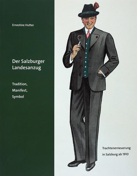 Der Salzburger Landesanzug: Tradition, Manifest, Symbol (Ausstellungskataloge des Salzburg Museum) General education