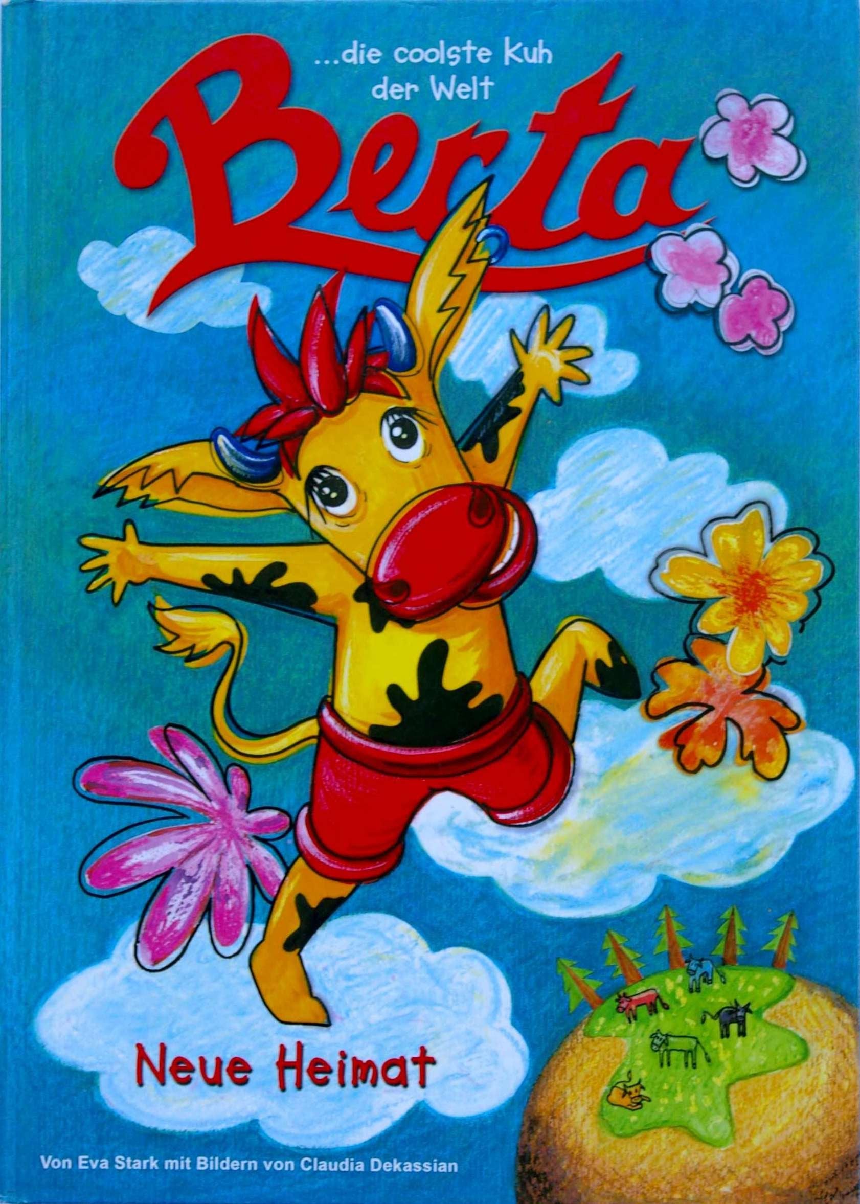Berta ...die coolste Kuh der Welt: Neue Heimat Books