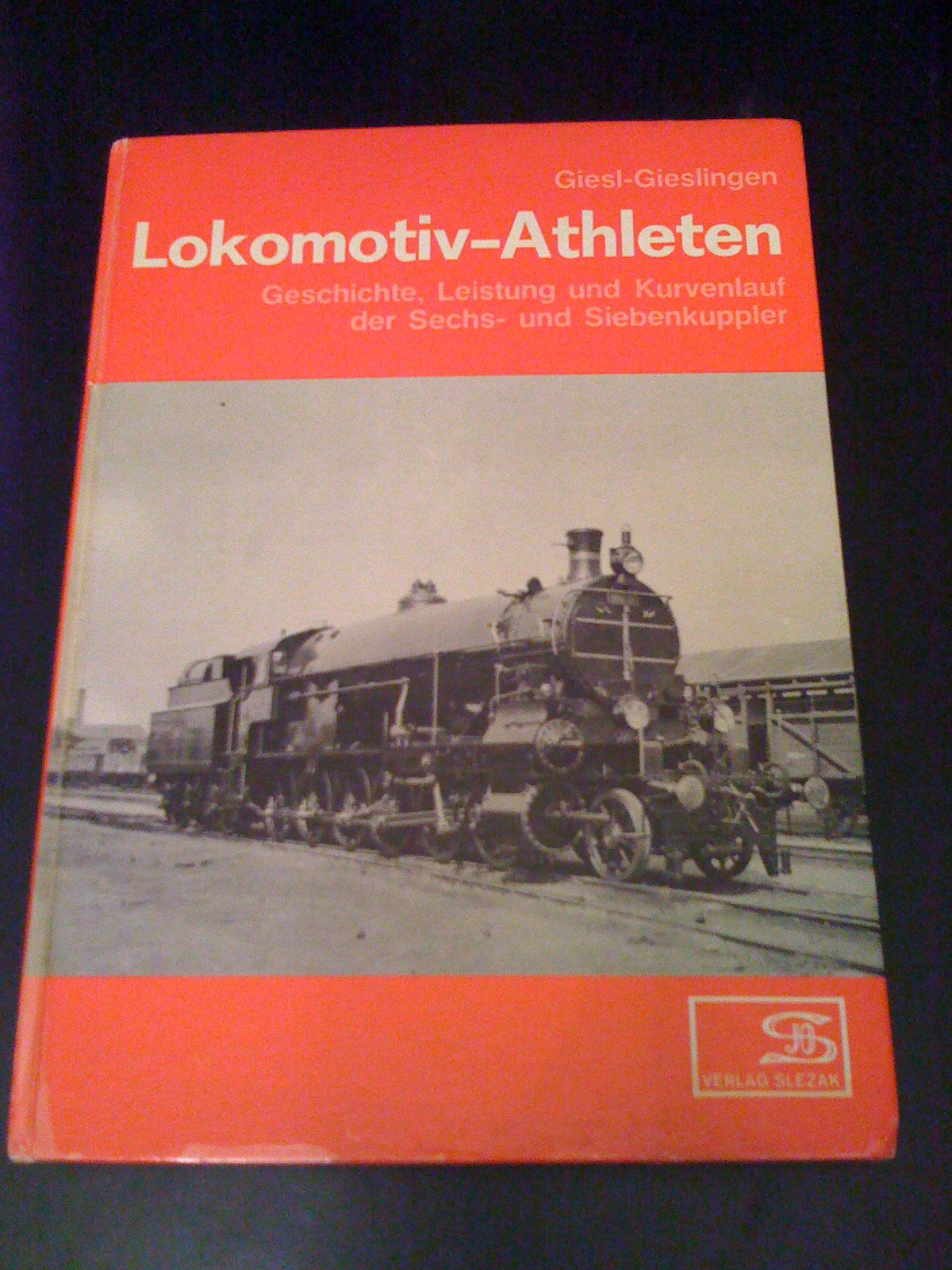 Lokomotiv-Athleten. Geschichte, Leistung und Kurvenlauf der Sechs- u. Siebenkuppler. Books