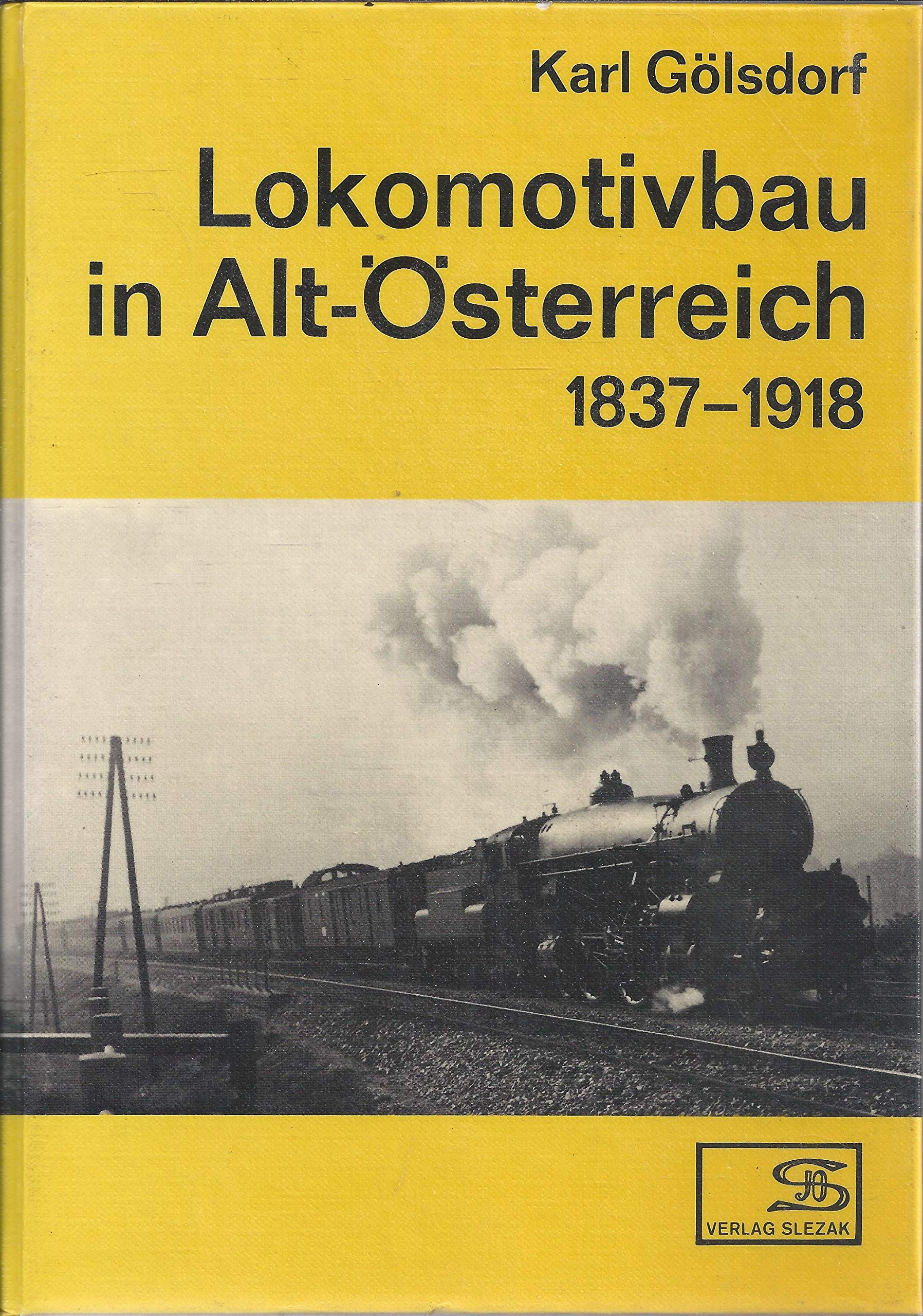 Lokomotivbau in Alt-Österreich 1837-1918 Business & Technology