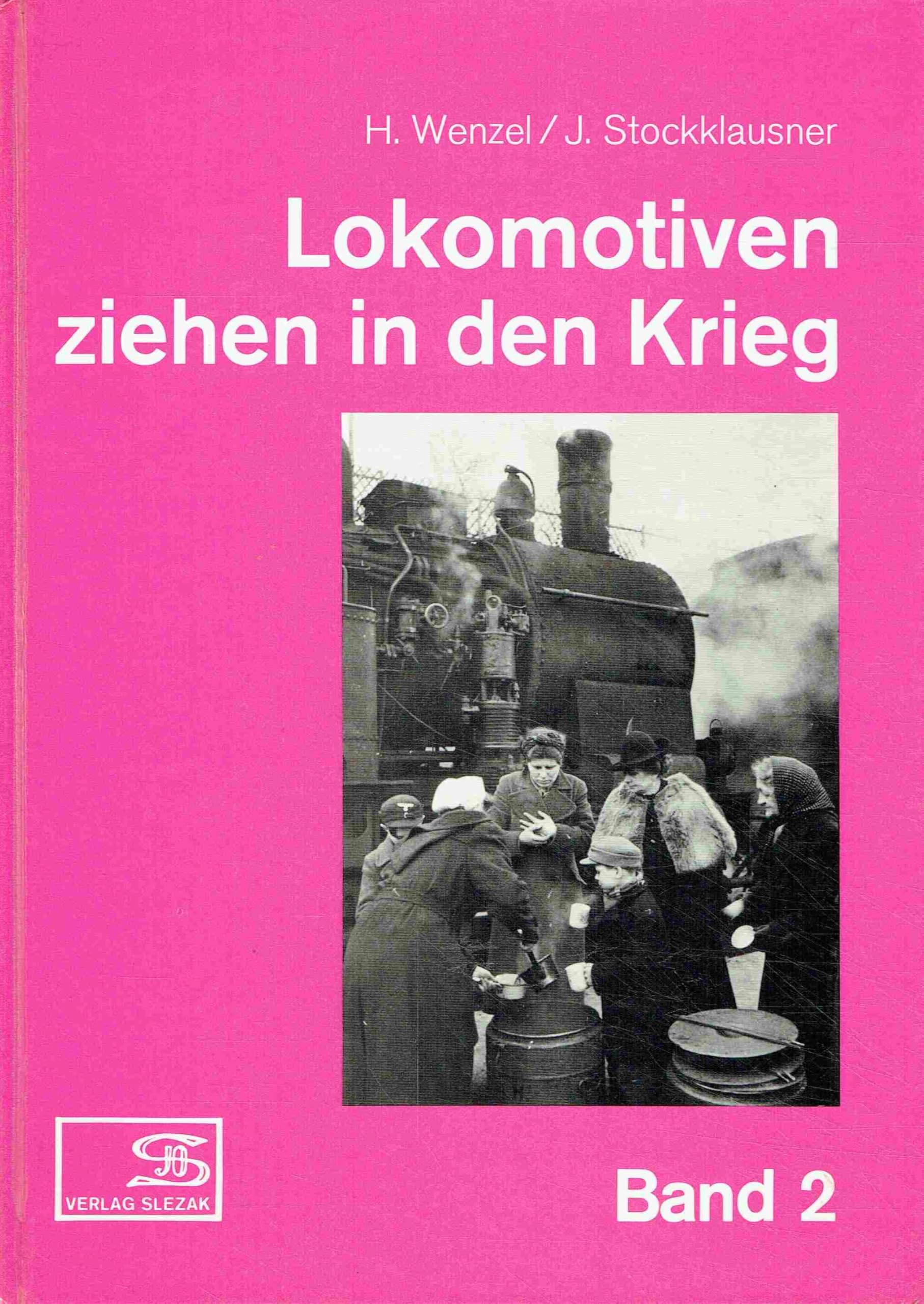 Lokomotiven ziehen in den Krieg. Fotos aus dem Eisenbahnbetrieb im Zweiten Weltkrieg Books