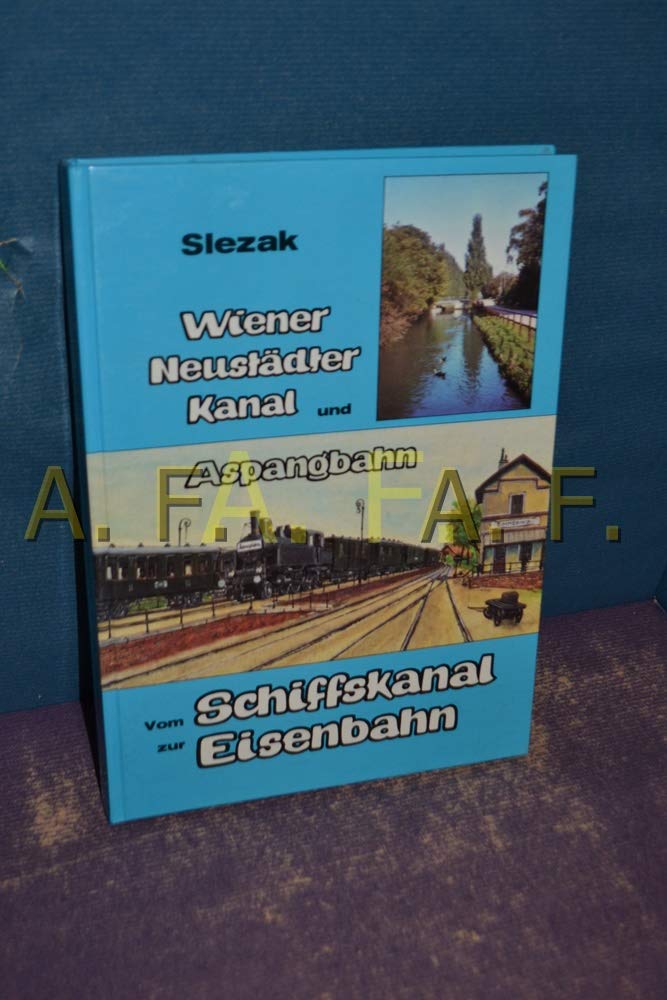 Vom Schiffskanal zur Eisenbahn. Wiener Neustädter Kanal und Aspangbahn book
