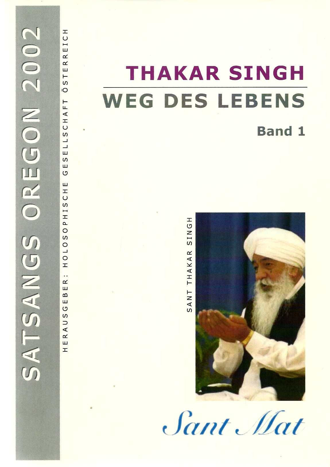 Weg des Lebens. Band 1 - Vorträge von Sant Thakar Singh an seinen Schüler anlässlich des Retreats Oregon 2002, USA Books