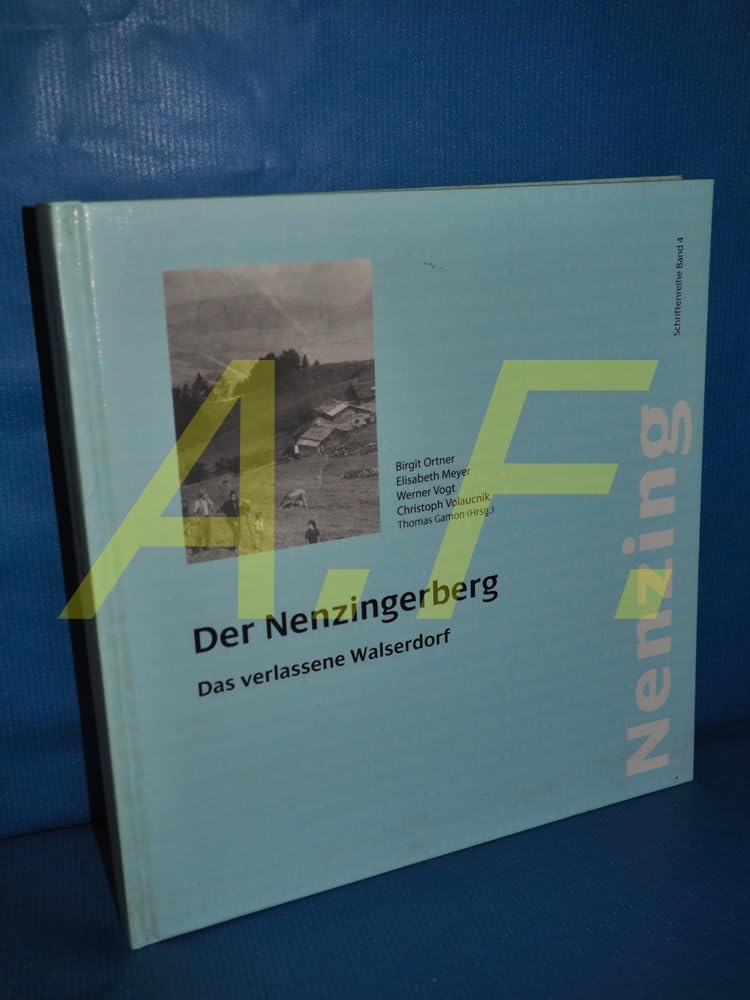 Der Nenzingerberg: Das verlassene Walserdorf (Schriftenreihe Nenzing) Politics & History