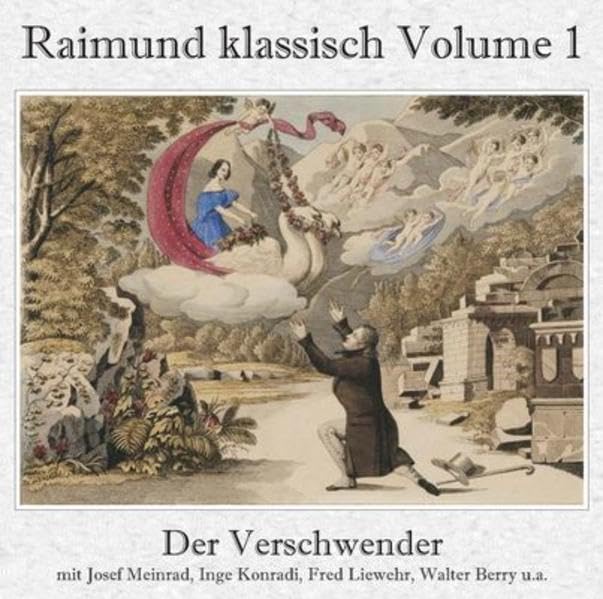 Der Verschwender (Gesamtaufnahme): Raimund klassisch Volume 1 Arts & Music