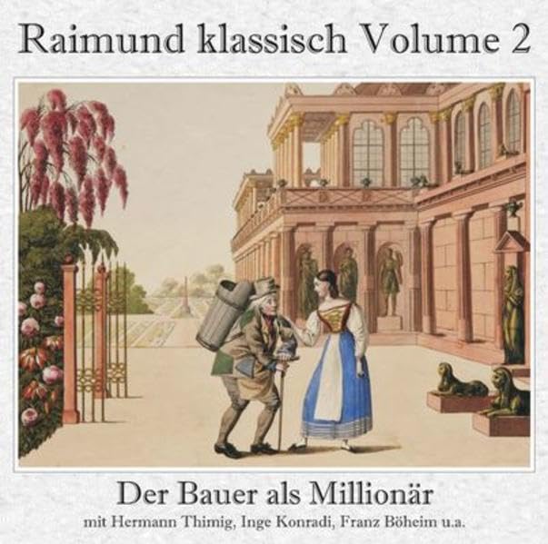 Der Bauer als Millionär (Gesamtaufnahme): Raimund klassisch Volume 2 Arts & Music