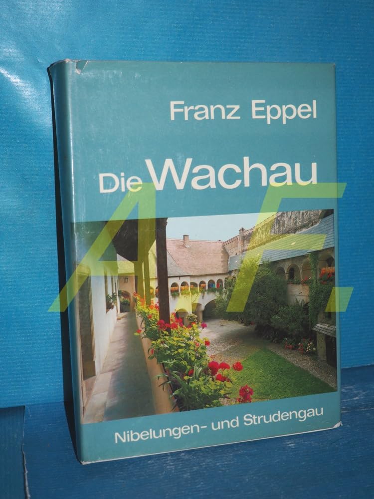 Die Wachau. Nibelungen- und Strudengau. Seine Kunstwerke, historischen Lebens- und Siedlungsformen. (Österreichische Kunstmonographie, Bd.II). Books