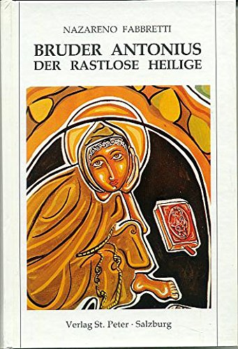 Bruder Antonius, der rastlose Heilige Religion & Esotericism