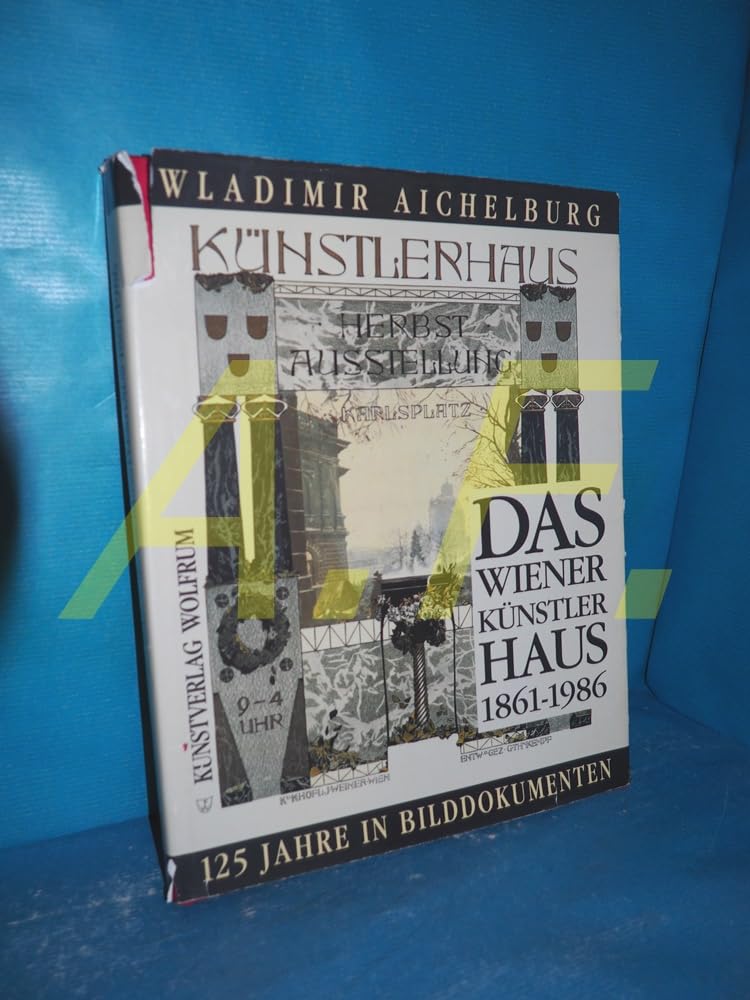 Das Wiener Künstlerhaus 1861-1986. 125 Jahre in Bilddokumenten Film, Art & Culture
