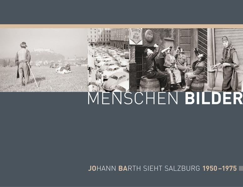Menschen.Bilder: Johann Barth sieht Salzburg 1950-1975 (Schriftenreihe des Archivs der Stadt Salzburg) Photography