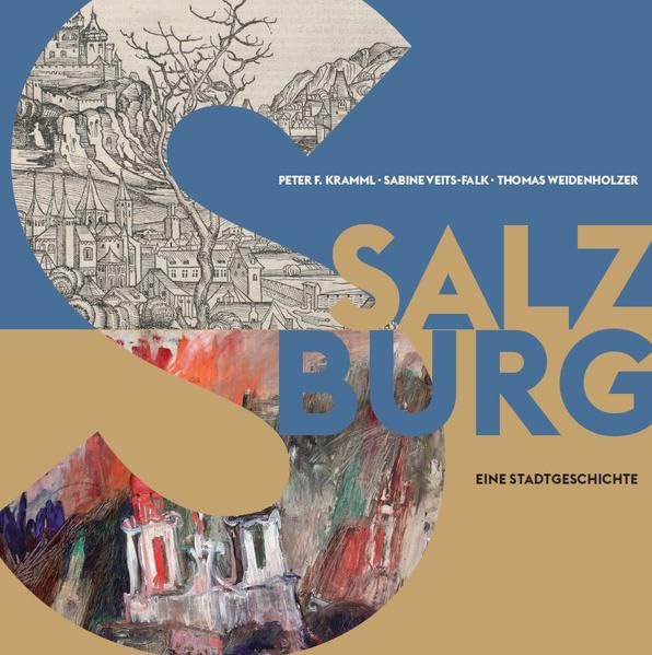 Salzburg: Eine Stadtgeschichte (Schriftenreihe des Archivs der Stadt Salzburg) Natural Sciences
