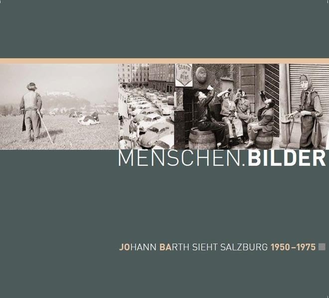 Menschen.Bilder: Johann Barth sieht Salzburg 1950-1975 (Schriftenreihe des Archivs der Stadt Salzburg) Photography
