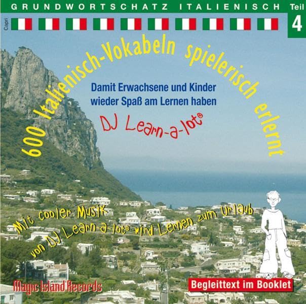 600 Italienisch-Vokabeln spielerisch erlernt - Grundwortschatz Teil 4: Damit wir und unsere Kinder wieder Spaß am Lernen haben. Mit cooler Musik von ... von DJ Learn-a-lot wird Lernen zum Urlaub Foreign Languages ​​& Dictionaries