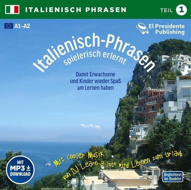 Italienisch-Phrasen Teil 1 spielerisch erlernt: Sprachen leichter lernen - mit DJ Learn-a-lot®: A1-A2, ab dem 1. Lernjahr. Für Anfänger bis leicht ... zum Mitlesen inkl. gratis MP3-Download! Foreign Languages ​​& Dictionaries
