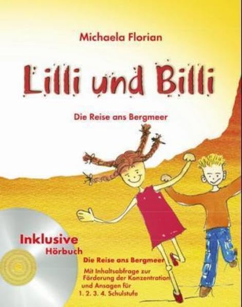 Lilli und Billi, Die Reise ans Bergmeer: Oder Der Glaube kann Berge versetzen. Mit Inhaltsabfrage zur Förderung der Konzentration und Ansagen für 1., 2., 3., 4. Schulstufe Leisure, Home & Garden