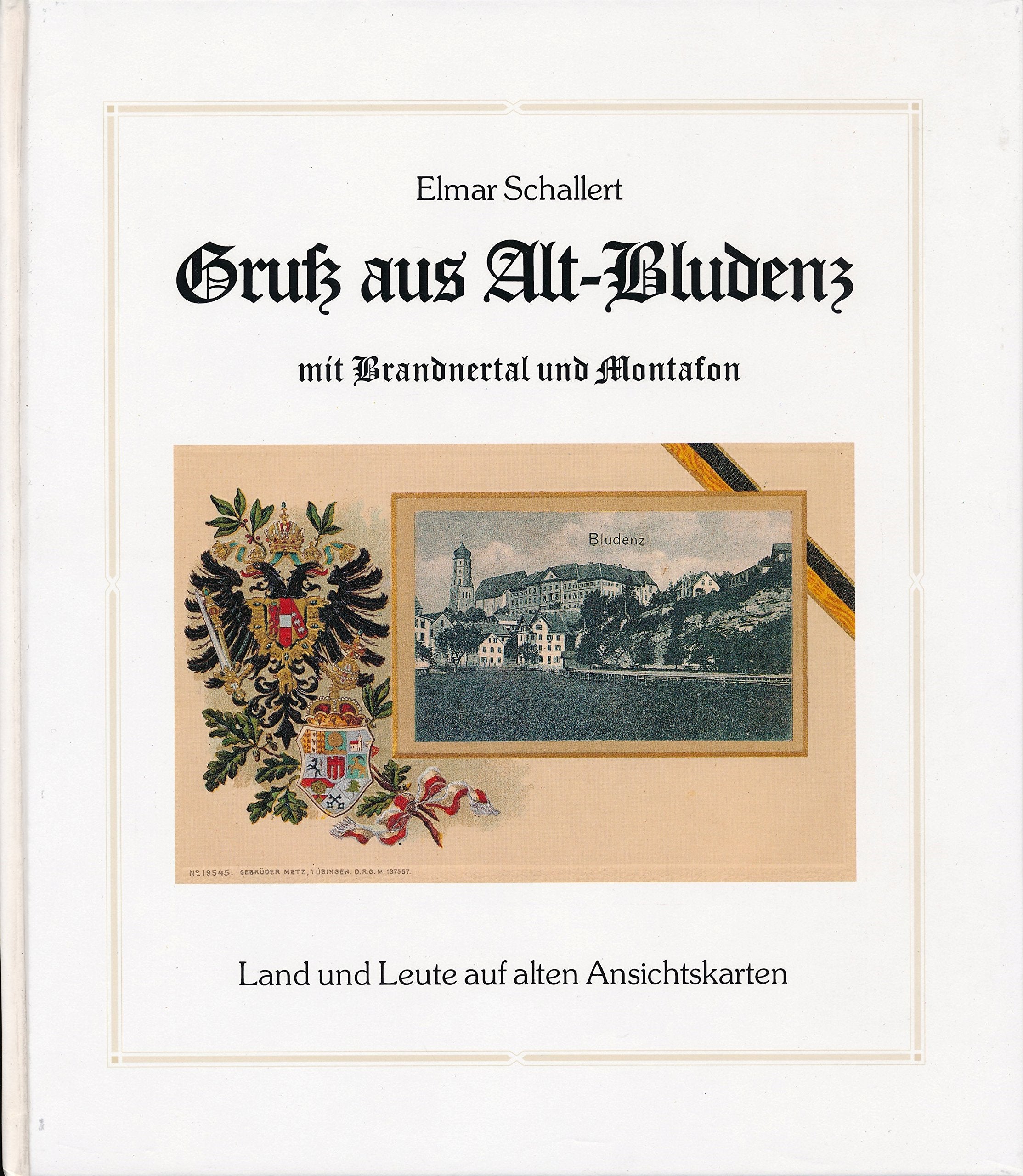 Gruss aus Alt-Bludenz: Land und Leute auf alten Ansichtskarten Books