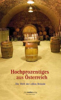 Hochprozentiges aus Österreich: Die Welt der edlen Brände Cooking & Enjoying