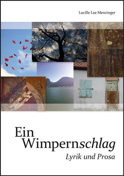 Ein Wimpernschlag: Lyrik und Prosa von Lucille Lee Menzinger Poetry