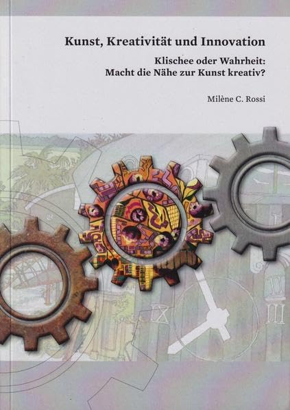 Kunst, Kreativität und Innovation: Klischee oder Wahrheit: Macht die Nähe zur Kunst kreativ? Film, Art & Culture