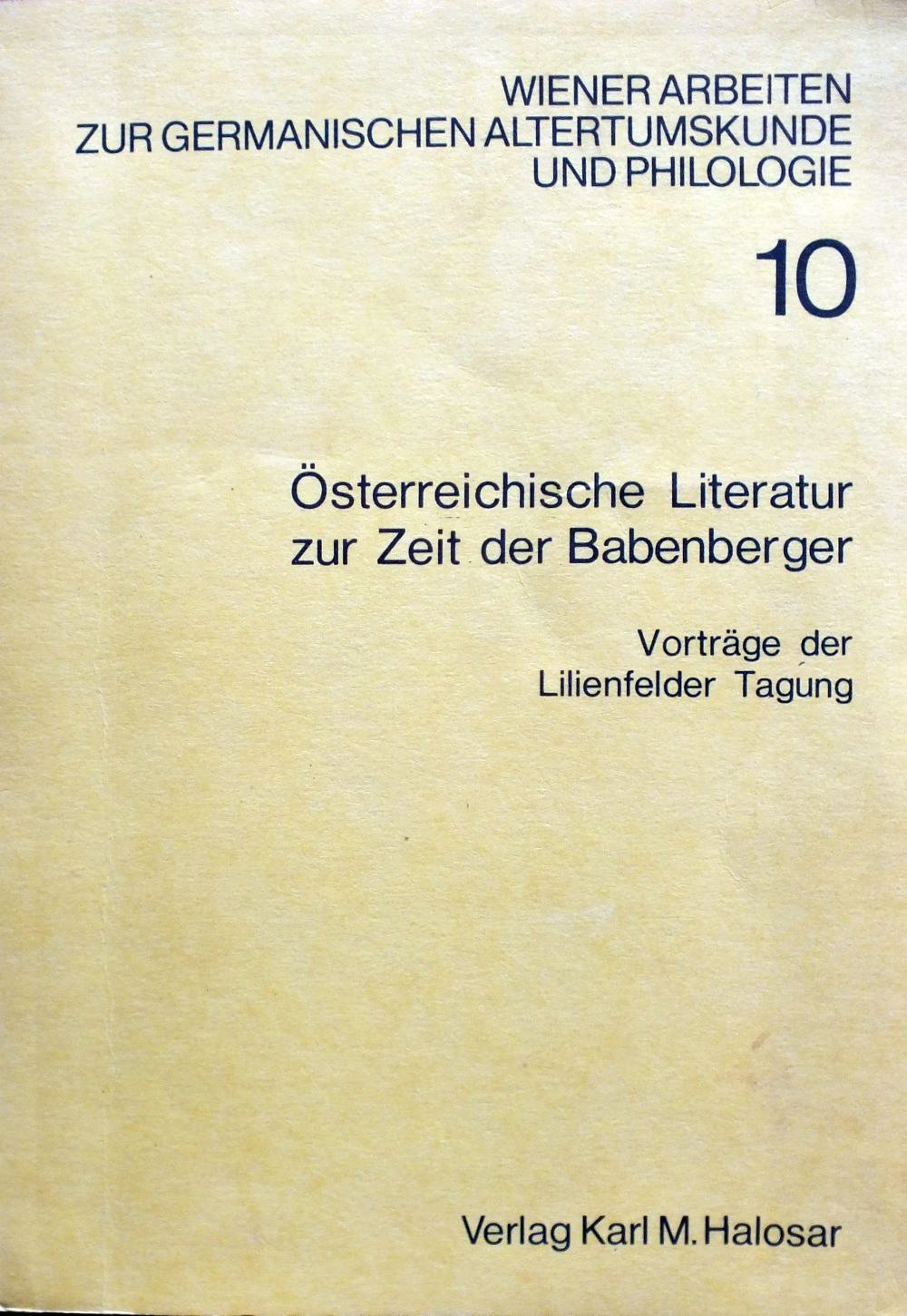 Österreichische Literatur zur Zeit der Babenberger: Vorträge der Lilienfelder Tagung, 1976 (Wiener Arbeiten zur germanischen Altertumskunde und Philologie) (German Edition) book