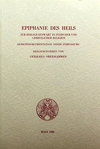 Epiphanie des Heils. Zur Heilsgegenwart in indischer und christlicher Religion. Arbeitsdokumentation eines Symposiums Books